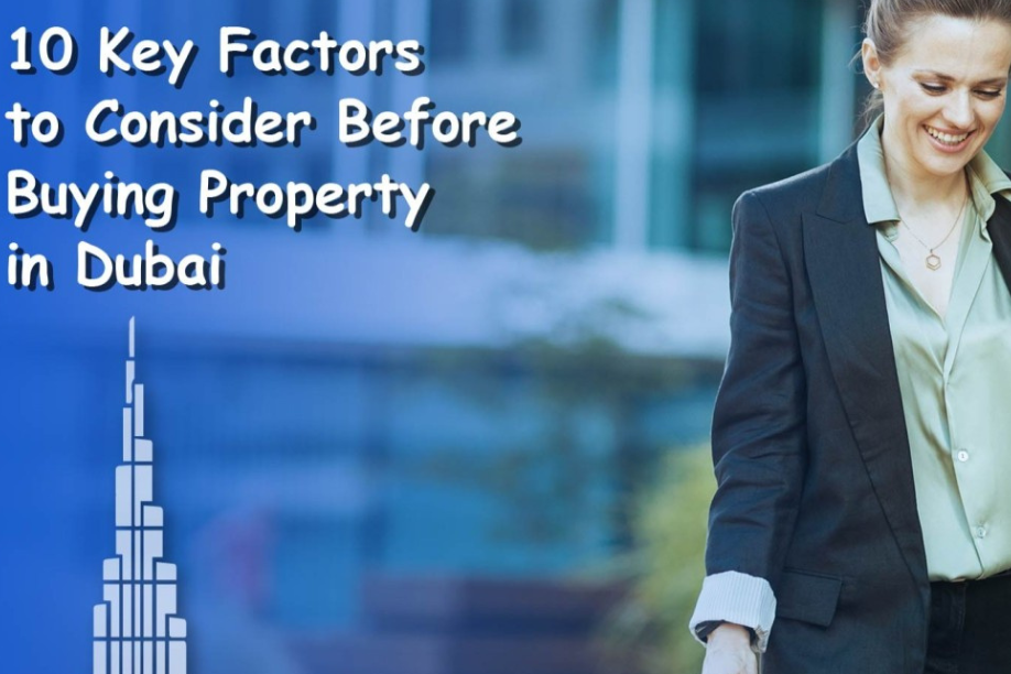 10 Crucial Factors to Consider When Buying a Property in Dubai, UAE
