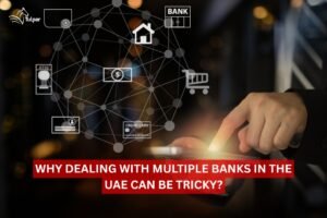 Why Dealing with Multiple Banks in the UAE Can Be Tricky