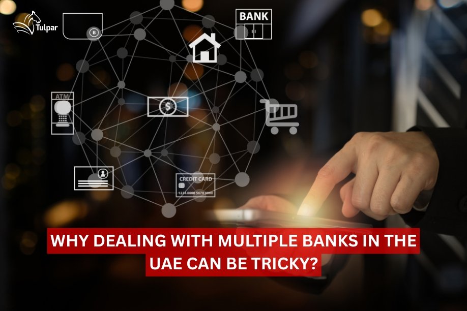 Why Dealing with Multiple Banks in the UAE Can Be Tricky