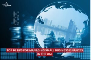 10 Small Business Finances Management Tips in the UAE